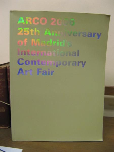 ARCO 2006: 25th Anniversary of Madrid's International Contemporary Art Fair: …