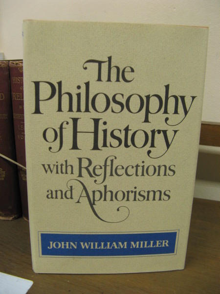 The Philosophy of History: With Reflections and Aphorisms