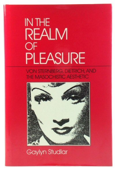 In the Realm of Pleasure: Von Sternberg, Dietrich, and the …