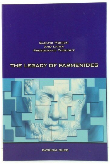 The Legacy of Parmenides: Eleatic Monism and Later Presocratic Thought