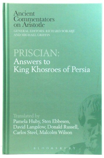 Priscian: Answers to King Khosroes of Persia (Ancient Commentators on …