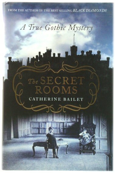 The Secret Rooms: A True Gothic Mystery