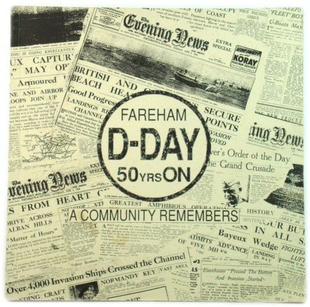 Fareham D-Day 50 Yrs On: A Community Remembers