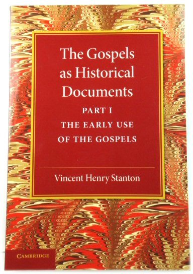 The Gospels as Historical Documents:L Part 1 The Early Use …