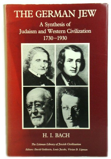 The German Jew: A Synthesis of Judaism and Western Civilization, …