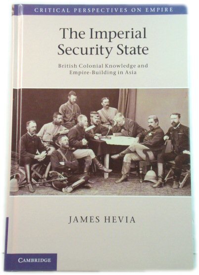 The Imperial Security State: British Colonial Knowledge and Empire-Building in …