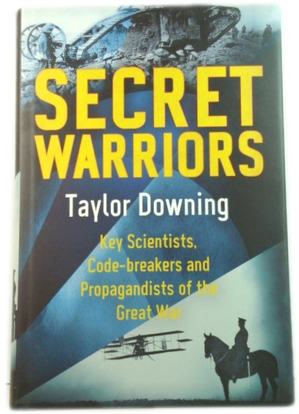 Secret Warriors: Key Scientists, Code Breakers and Propagandists of the …