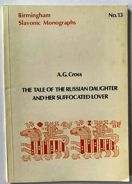 Birmingham Slavonic Monographs No.13: The Tale of the Russian Daughter …