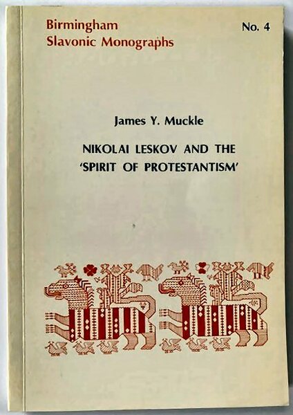 Birmingham Slavonic Monographs No.4: Nikolai Leskov and the 'Spirit of …