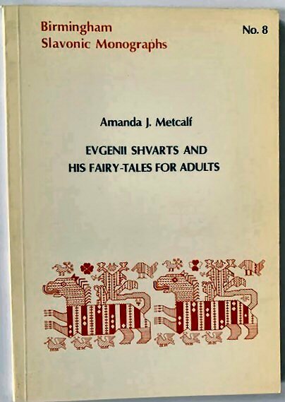 Birmingham Slavonic Monographs No.8: Evgenii Shvarts and His Fairy Tales …