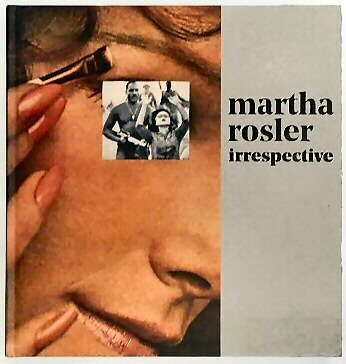 Martha Rosler: Irrespective