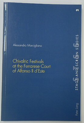 Chivalric Festivals at the Ferrarese Court of Alfonso II d'Este