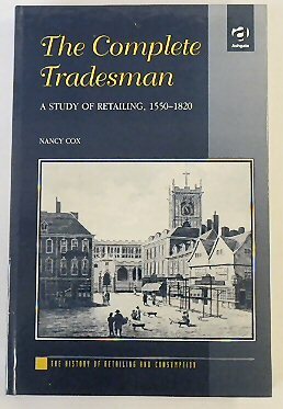 The Complete Tradesman: A Study of Retailing, 1550-1820