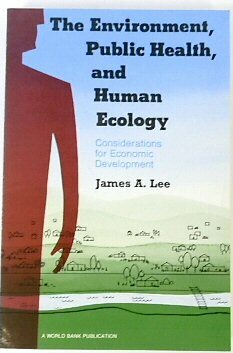 The Environment, Public Health and Human Ecology: Considerations for Economic …