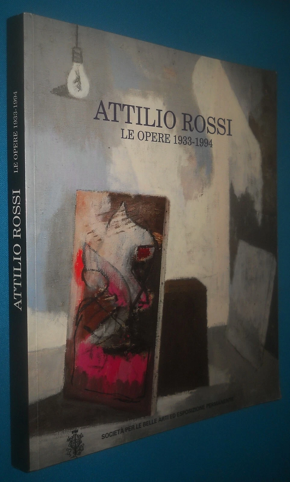 ATTILIO ROSSI. le opere 1933-1994