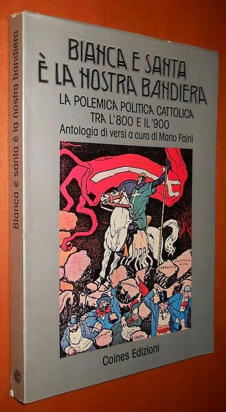 Bianca e santa è la nostra bandiera. polemica politica cattolica …