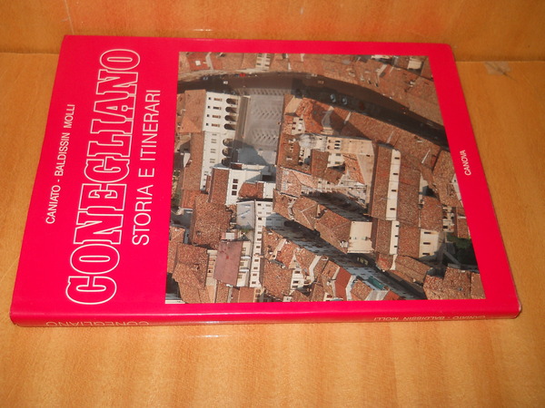 CONEGLIANO. storia e itinerari