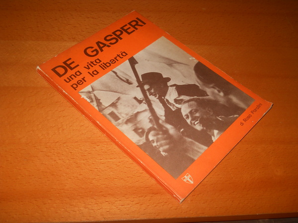 De Gasperi. Una vita per la libertà