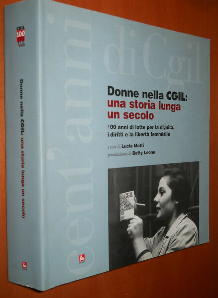 DONNE nella CGIL: una storia lunga un secolo. dignità diritti …