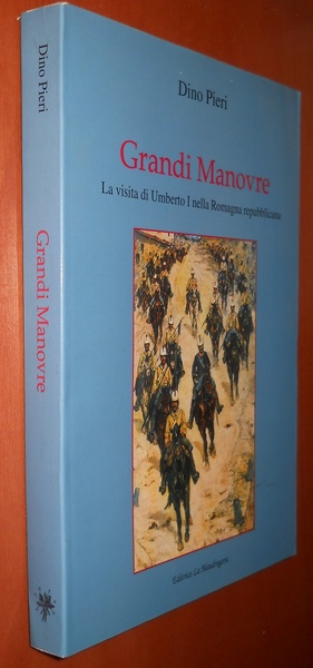 Grandi manovre. La visita di Umberto I nella Romagna repubblicana