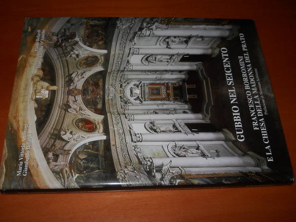 Gubbio nel seicento. Francesco Borromini e la chiesa della Madonna …