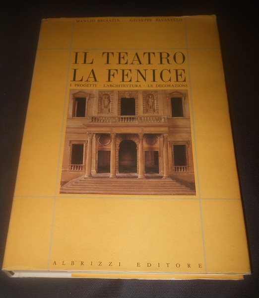 Il teatro La Fenice. i progetti, l'architettura, le decorazioni