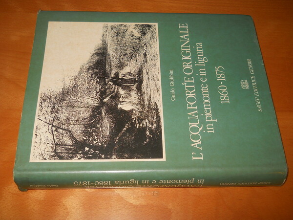 l'acquaforte originale in Piemonte e in Liguria 1860-1875