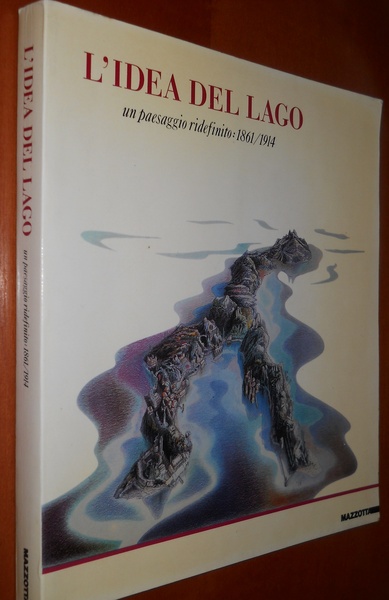 l'idea del lago. Un paesaggio ridefinito: 1861 / 1914