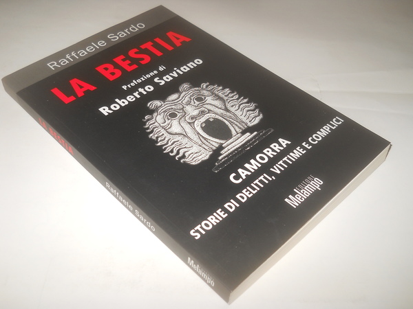 La bestia. Camorra: storie di delitti, vittime e complici