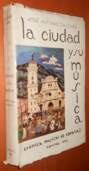 la ciudad y su musica. Cronica musical de Caracas