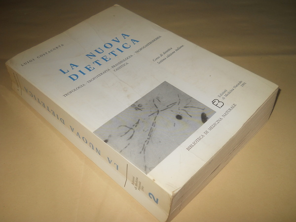 La nuova dietetica. Trofologia - Trofoterapia - Prandiologia - Trofogastronomia …