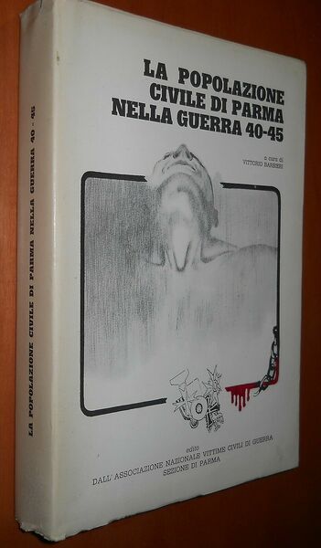 La popolazione civile di Parma nella guerra 40-45