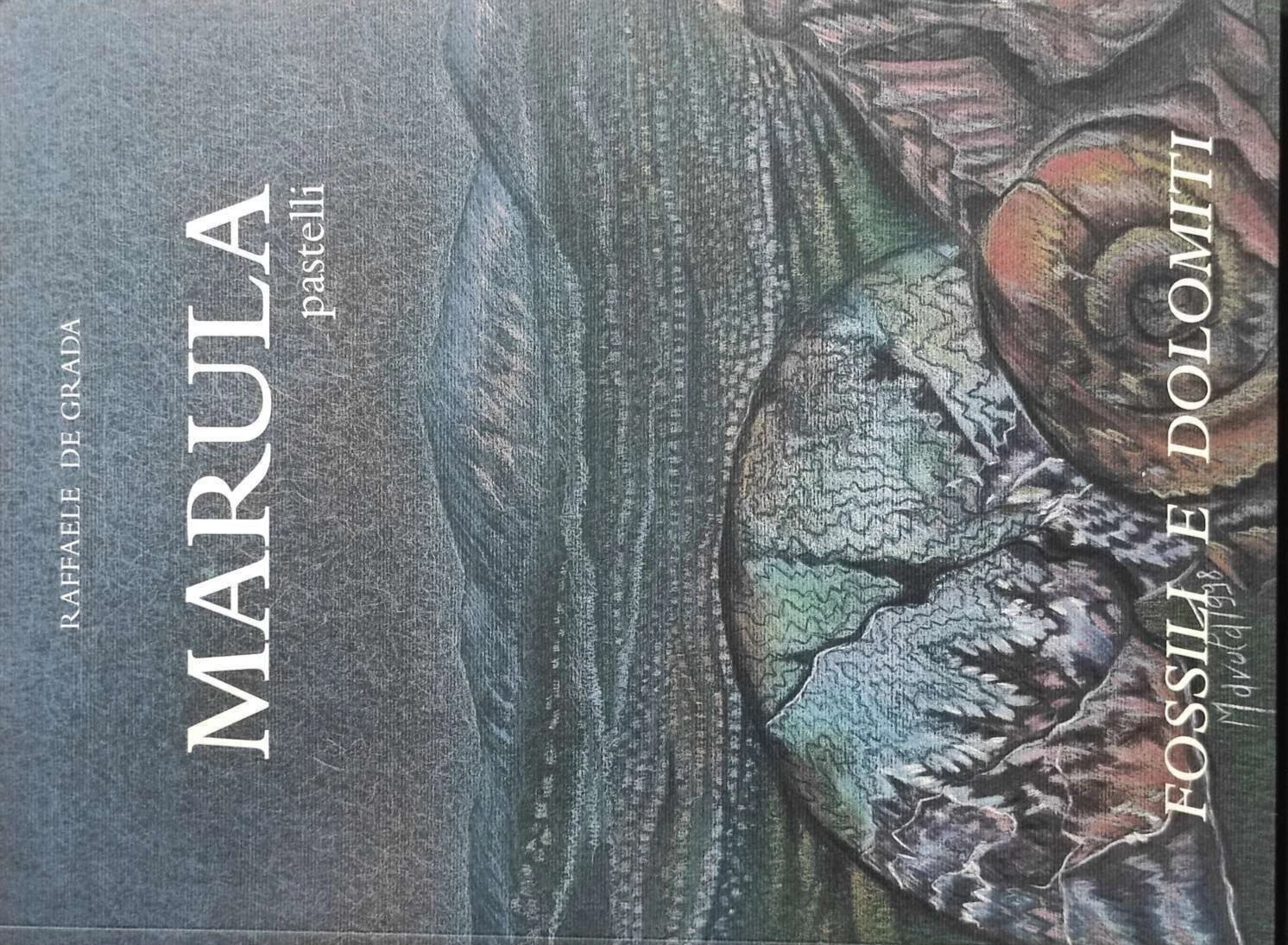MARULA pastelli. Fossili e Dolomiti - catalogo della mostra realizzata …