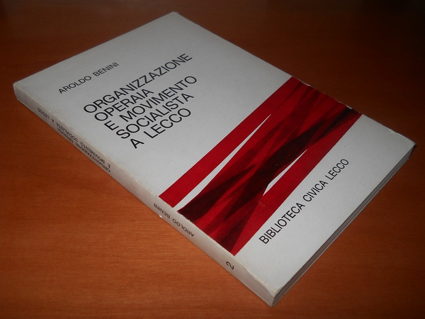 Organizzazione operaia e movimento socialista a Lecco (1861 - 1925)