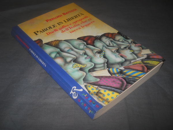 parole in libertà. duelli gaffes e spropositi dell' Italia che …