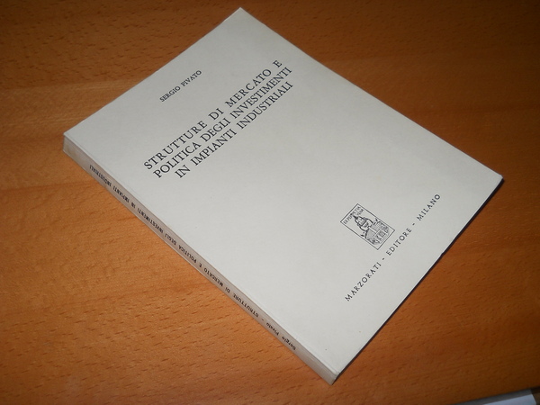 Strutture di mercato e politica degli investimenti in impianti industriali