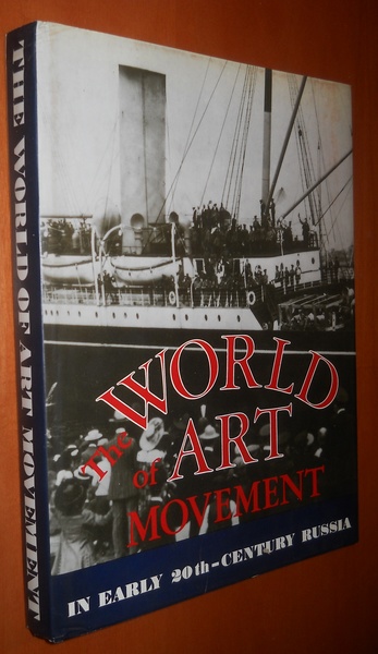 THE WORLD OF ART MOVEMENT IN EARLY 20TH CENTURY RUSSIA