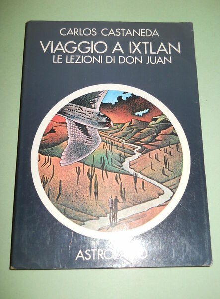 Viaggio a Ixtlan. le lezioni di Don Juan