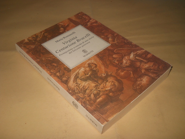 Virginia Centurione Bracelli. protagonista scomoda di una storia del Seicento …