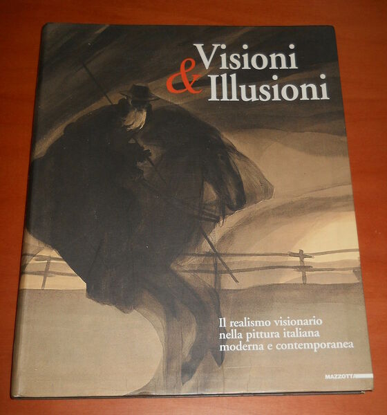 VISIONI e ILLUSIONI. Il realismo visionario nella pittura italiana moderna …