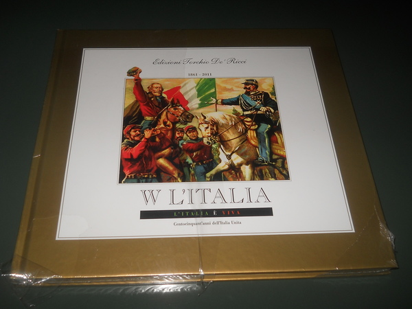 W l'Italia. l'Italia è viva. 1861-2011. centocinquant'anni dell'Italia unita