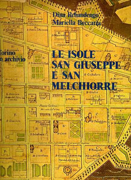 LE ISOLE SAN GIUSEPPE E SAN MELCHIORRE. Torino in archivio.