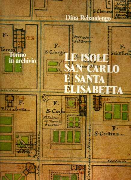 LE ISOLE SAN CARLO E SANTA ELISABETTA. Torino in archivio.