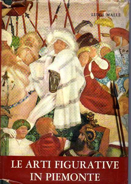 LE ARTI FIGURATIVE IN PIEMONTE dalle origini al periodo romantico.