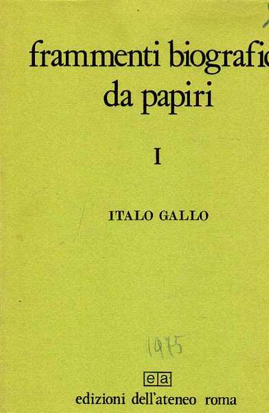 Frammenti biografici da papiri. Vol.I: La biografia politica. Vol.II: La …