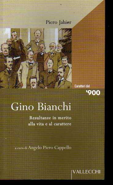 Gino Bianchi. Resultanze in merito alla vita e al carattere.