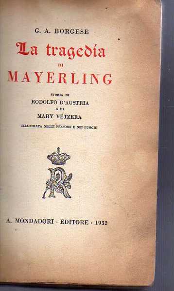 La tragedia di Mayerling. Storia di Rodolfo d'Austria e di …