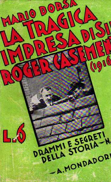 La tragica impresa di Sir Roger Casement (1916).