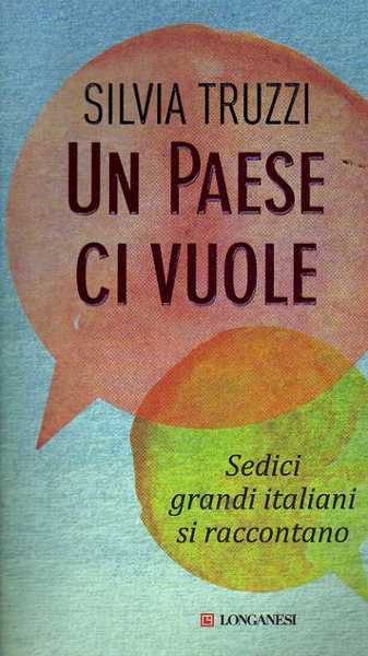 Un paese ci vuole. Sedici grandi italiani si raccontano