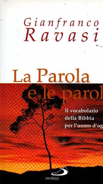 LA PAROLA E LE PAROLE. Viaggio biblico nell'anno liturgico.